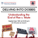 Delving Into Dobbs: Understanding the End of Roe v. Wade